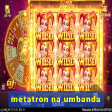 metatron na umbanda